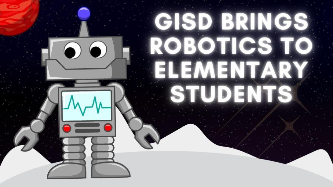 robot on screen standing on the moon with words GISD Brings Robotics to Elementary Students