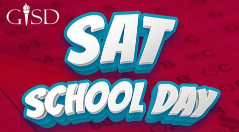 GISD's SAT School Day is coming up.