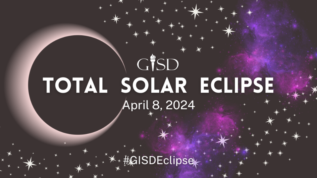 GISD Total Solar Eclipse April 8, 2024