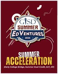 GISD Summer EdVentures 2024 Summer Acceleration (Early College Bridge, Summer Dual Credit, SAT, AP)