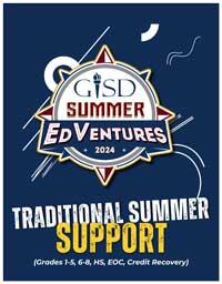 GISD Summer EdVentures 2024 Traditional Summer Support (grades 1-5, 6-8, HS, EOC, Credit Recovery)GISD Summer EdVentures 2024 Traditional Summer Support (grades 1-5, 6-8, HS, EOC, Credit Recovery)